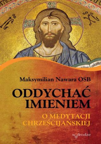 Oddychać imieniem - Maksymilian Nawara OSB