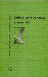 Oddychać wolnością. Oczyszczające rytuały dla ciała i duszy - Anselm Grün OSB