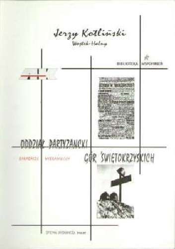 Oddział partyzancki Gór Świętokrzyskich Barabasze - Wybranieccy i I Kompania Wybraniecka I Batalionu 4 Pułku Piechoty Legionów AK - Jerzy Kotliński