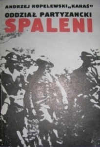 Oddział partyzancki "Spaleni" - Andrzej Ropelewski (pseud. Karaś)