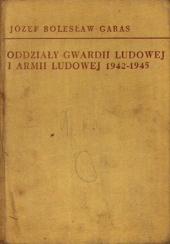 Oddziały Gwardii Ludowej i Armii Ludowej 1942-1945 - Józef Bolesław Garas