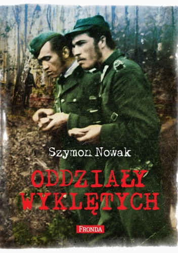 Oddziały wyklętych - Szymon Nowak