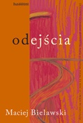 Odejścia - Maciej Bielawski