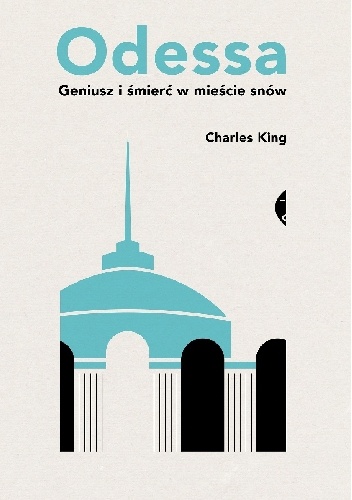Odessa. Geniusz i śmierć w mieście snów - Charles King