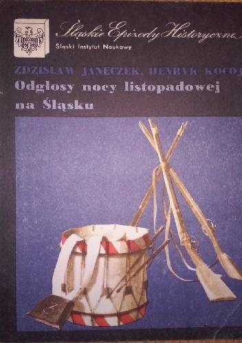 Odgłosy nocy listopadowej na Śląsku - Henryk Kocój, Zdzisław Janeczek