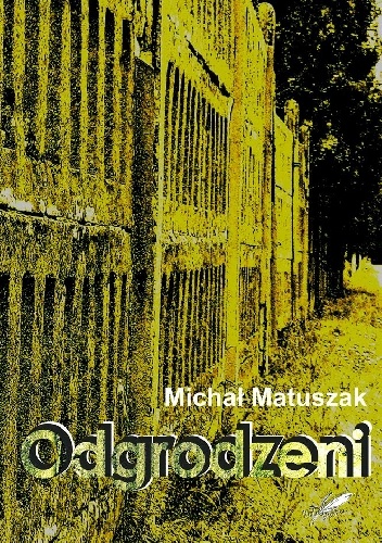 "Odgrodzeni" - Michał Matuszak