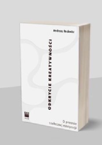 Odkrycie kreatywności. O procesie społecznej estetyzacji - Andreas Reckwitz