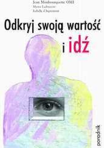 Odkryj swoją wartość i idź - Jean Monbourquette