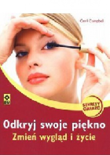 Odkryj swoje piękno. Zmień wygląd i życie - Ceril Campbell