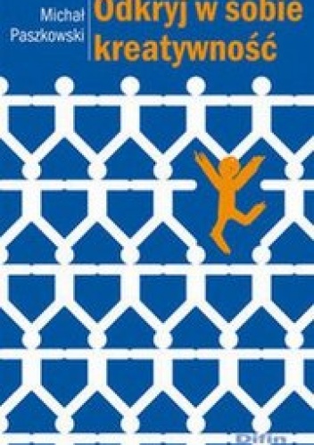 Odkryj w sobie kreatywność - Michał Paszkowski