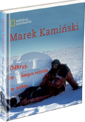 Odkryj, że biegun nosisz w sobie - Marek Kamiński