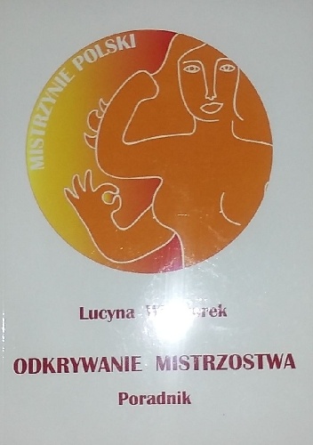Odkrywanie mistrzostwa. Poradnik - Lucyna Wieczorek