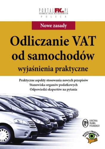 Odliczanie VAT od samochodów - wyjaśnienia praktyczne - praca zbiorowa