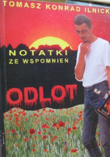 Odlot - Notatki ze wspomnień - Tomasz Konrad Ilnicki