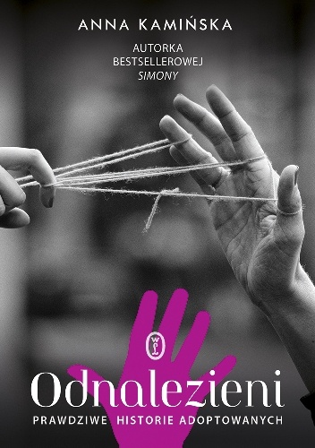 Odnalezieni. Prawdziwe historie adoptowanych - Anna Kamińska