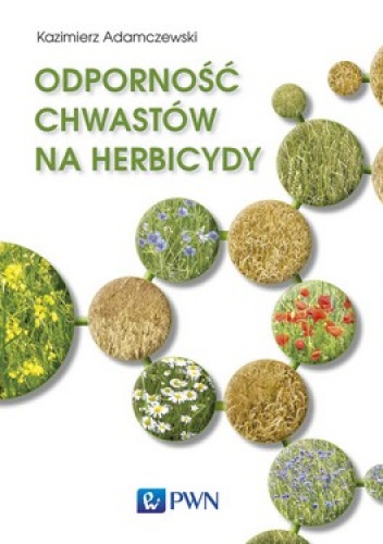 Odporność chwastów na herbicydy - Kazimierz Adamczewski