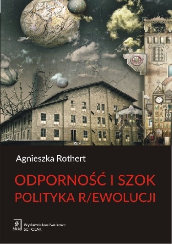 Odporność i szok. Polityka r/ewolucji - Agnieszka Rothert