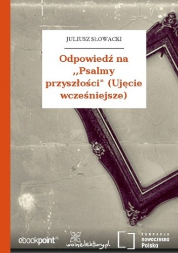 Odpowiedź na ,,Psalmy przyszłości" (Ujęcie wcześniejsze) - Juliusz Słowacki