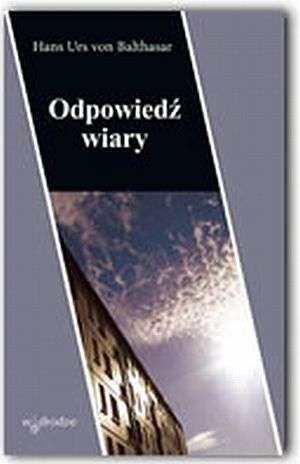 Odpowiedź wiary - Hans Urs von Balthasar
