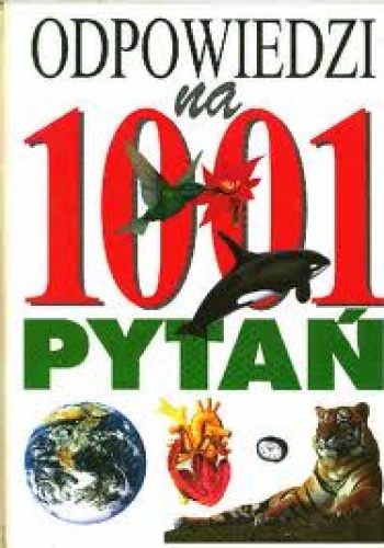 Odpowiedzi na 1001 pytań - praca zbiorowa