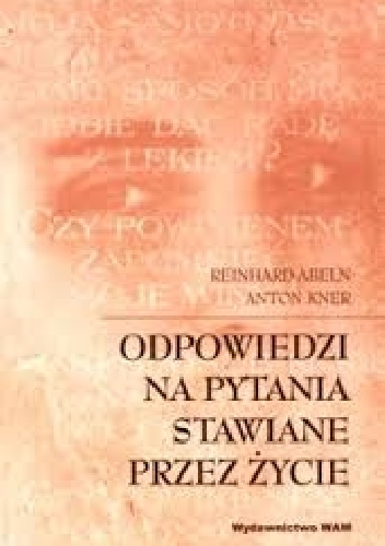 Odpowiedzi na pytania stawiane przez życie - Reinhard Abeln, Anton Kner