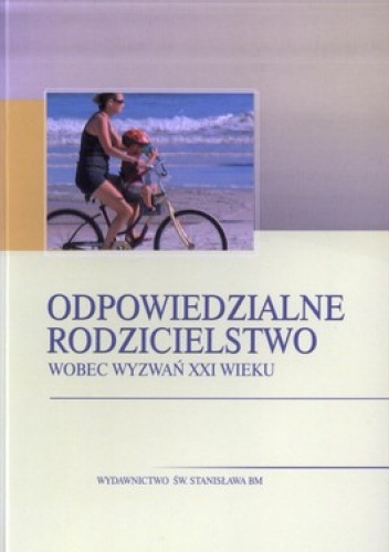 Odpowiedzialne rodzicielstwo wobec wyzwań XXI wieku - Małgorzata Duda
