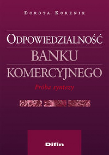 Odpowiedzialność banku komercyjnego - Dorota Korenik