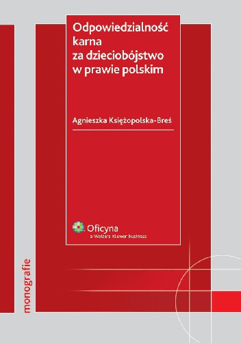 Odpowiedzialność karna za dzieciobójstwo w prawie polskim - Agnieszka Księżopolska-Breś