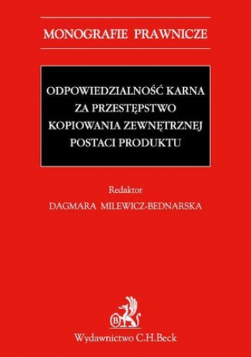 Odpowiedzialność karna za przestępstwo kopiowania zewnętrznej postaci produktu - Milewicz-Bednarska Dagmara