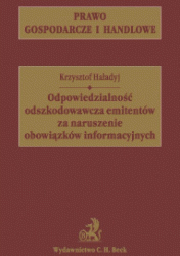 Odpowiedzialność odszkodowawcza emitentów za naruszenie obowiązków informacyjnych - Krzysztof Haładyj