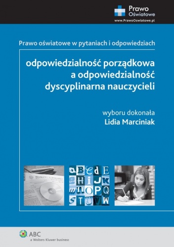 Odpowiedzialność porządkowa a odpowiedzialność dyscyplinarna nauczycieli - Lidia Marciniak