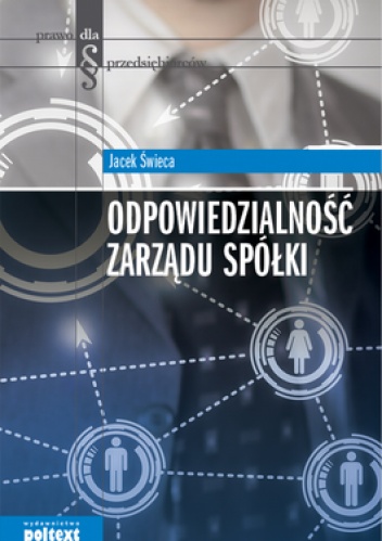 Odpowiedzialność zarządu spółki - Jacek Świeca