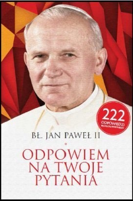 Odpowiem na twoje pytania - Jan Paweł II