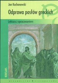 Odprawa posłów greckich - Jan Kochanowski