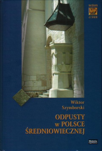 Odpusty w Polsce średniowiecznej - Wiktor Szymborski