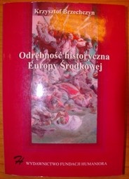 Odrębność historyczna Europy Środkowej - Krzysztof Brzechczyn