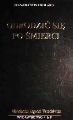 Odrodzić się po śmierci - Jean-Francis Crolard