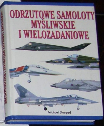 Odrzutowe samoloty myśliwskie i wielozadaniowe. - Michael Sharped