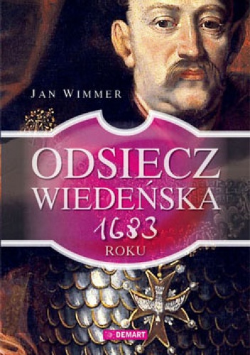 ODSIECZ WIEDEŃSKA 1683 ROKU - Jan Wimmer