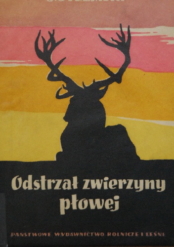 Odstrzał zwierzyny płowej (poradnik myśliwego) - Janusz Steliński
