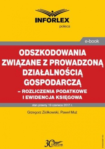 Odszkodowania związane z prowadzoną działalnością gospodarczą - rozliczenia podatkowe i ewidencja księgowa - Grzegorz Ziółkowski, Muż Paweł