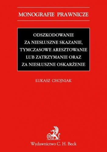 Odszkodowanie za niesłuszne skazanie, tymczasowe aresztowanie lub zatrzymanie oraz za niesłuszne oskarżenie - Chojniak Łukasz