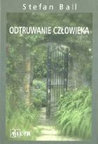 Odtruwanie człowieka - Stefan Ball