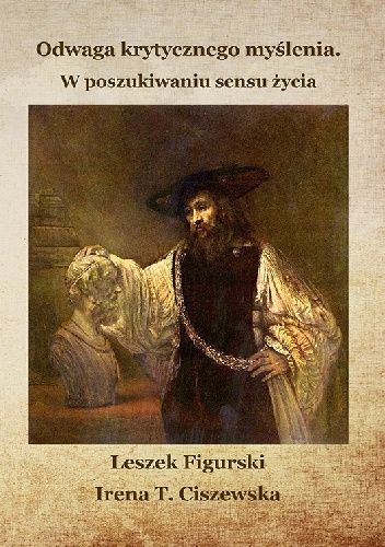 Odwaga krytycznego myslenia - Leszek Figurski, Irena T. Ciszewska