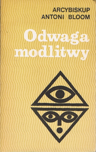 Odwaga modlitwy - Abp Antoni Bloom