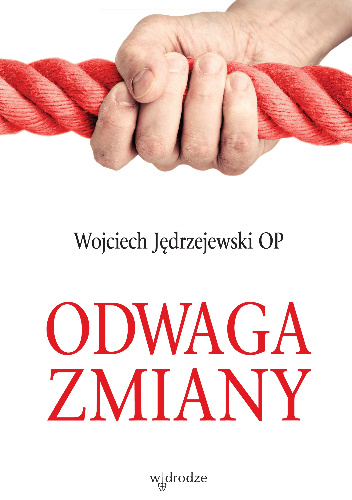 Odwaga zmiany - Wojciech Jędrzejewski OP
