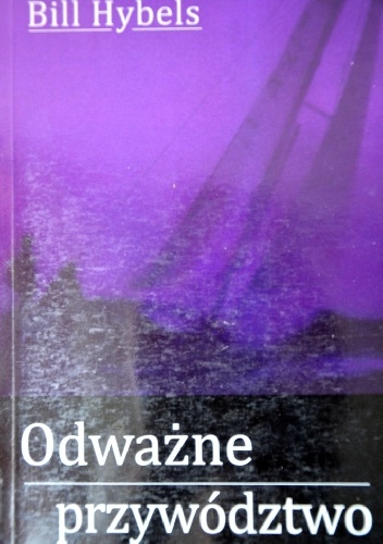 Odważne przywództwo - Bill Hybels