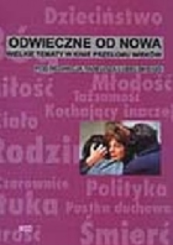 Odwieczne od nowa. Wielkie tematy w kinie przełomu wieków - Tadeusz Lubelski