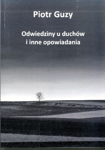 Odwiedziny u duchów i inne opowiadania - Piotr Guzy