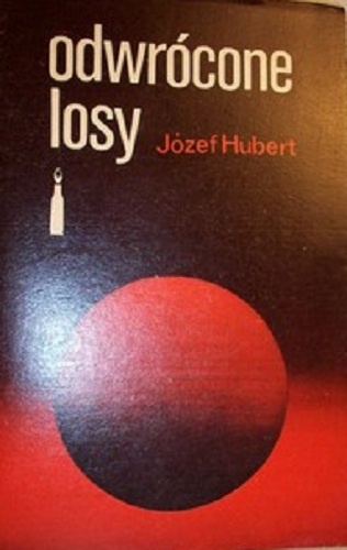Odwrócone losy - Józef Hubert